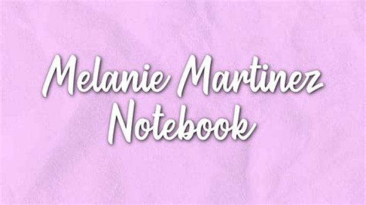 Unraveling The Meaning Behind Melanie Martinez's Notebook