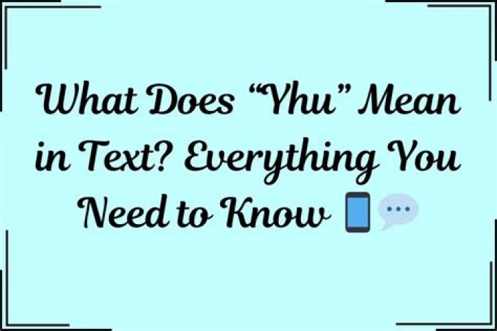 Understanding The Meaning Of Yhu In Text Communication